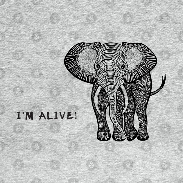 African Elephant - I'm Alive! - meaningful animal design by Green Paladin